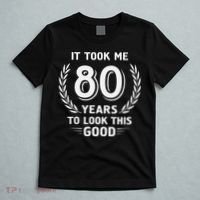 It Took Me 80 Years To Look This Good 80th Birthday T-Shirt thumb 5