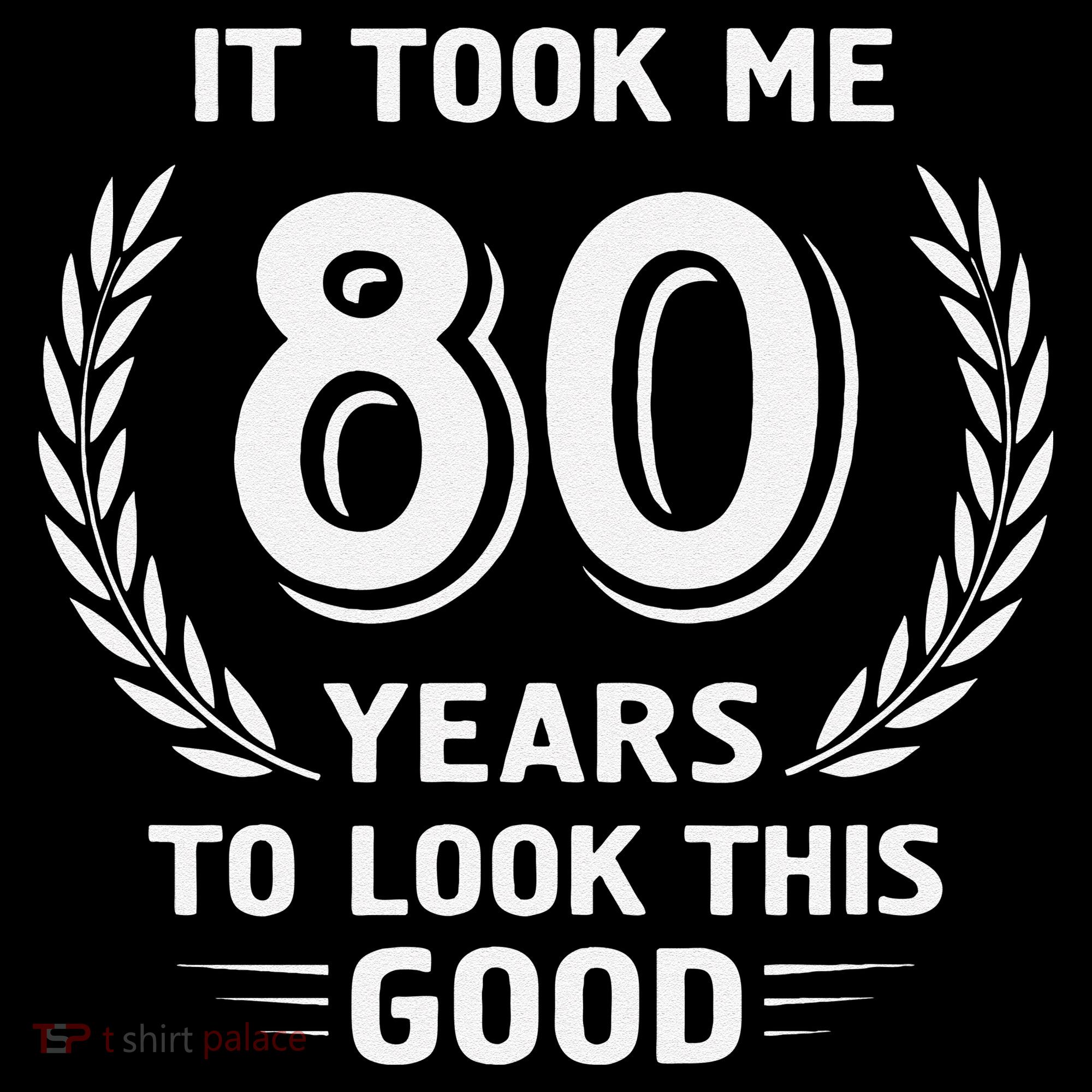 It Took Me 80 Years To Look This Good 80th Birthday Coffee Mug