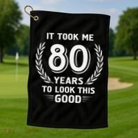It Took Me 80 Years To Look This Good 80th Birthday Golf Towel thumb 1