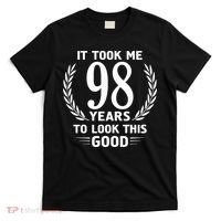It Took Me 98 Years To Look This Good 98th Birthday T-Shirt thumb 0