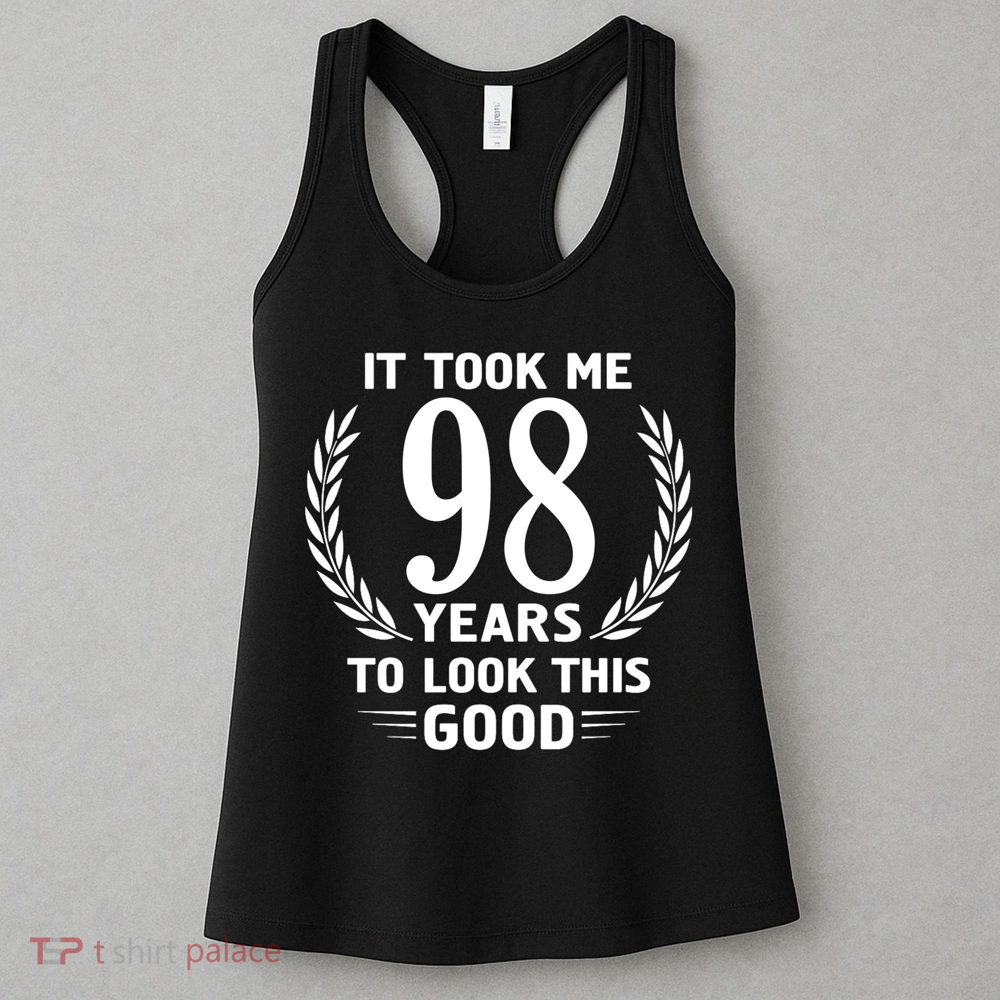 It Took Me 98 Years To Look This Good 98th Birthday Women's Tank Top