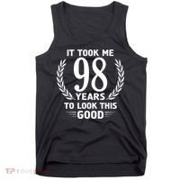 It Took Me 98 Years To Look This Good 98th Birthday Tank Top thumb 0