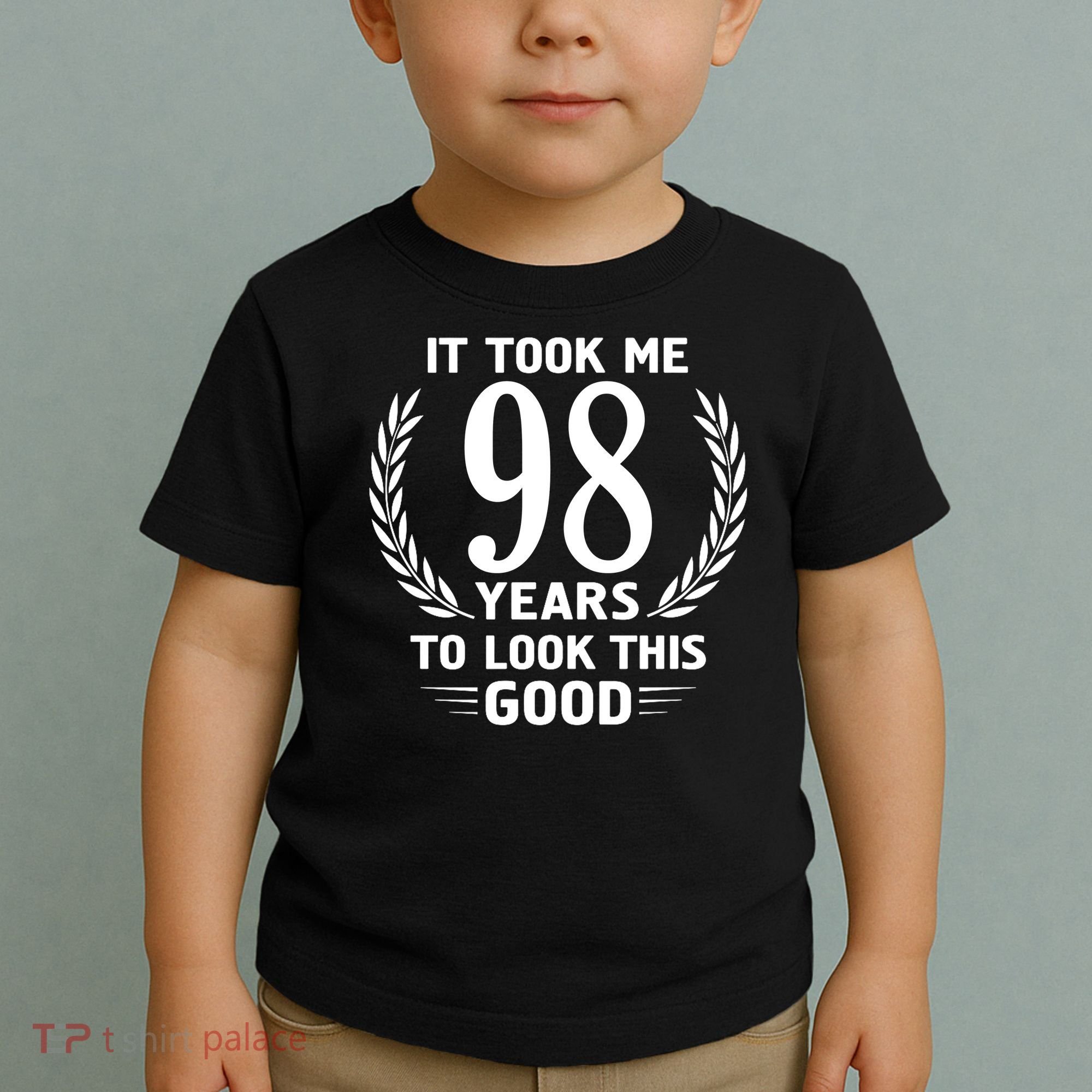 It Took Me 98 Years To Look This Good 98th Birthday Toddler T-Shirt