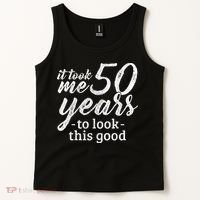 It Took Me 50 Years To Look This Good Funny 50th Birthday Tank Top thumb 2