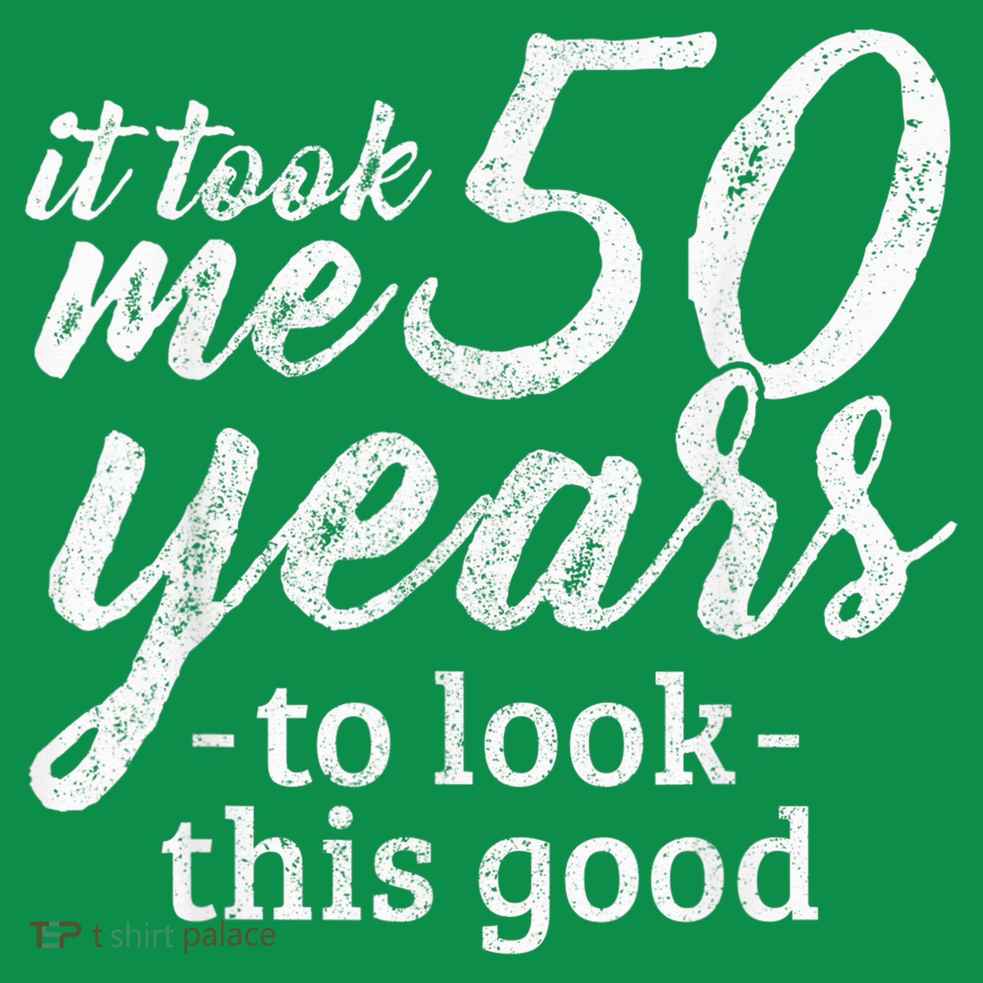 It Took Me 50 Years To Look This Good Funny 50th Birthday Sweatshirt