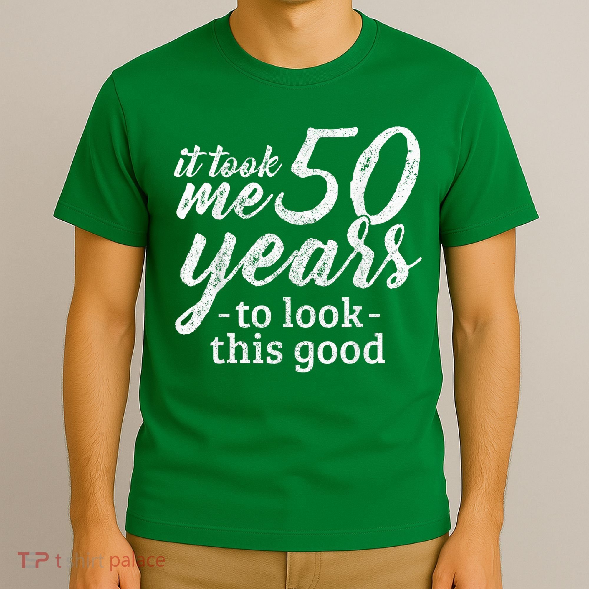It Took Me 50 Years To Look This Good Funny 50th Birthday T-Shirt