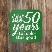 It Took Me 50 Years To Look This Good Funny 50th Birthday Coaster thumb 0