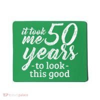 It Took Me 50 Years To Look This Good Funny 50th Birthday Mousepad thumb 0