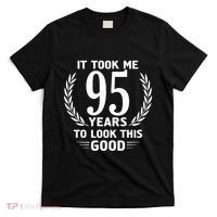 It Took Me 95 Years To Look This Good 95th Birthday T-Shirt thumb 0