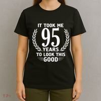 It Took Me 95 Years To Look This Good 95th Birthday T-Shirt thumb 4