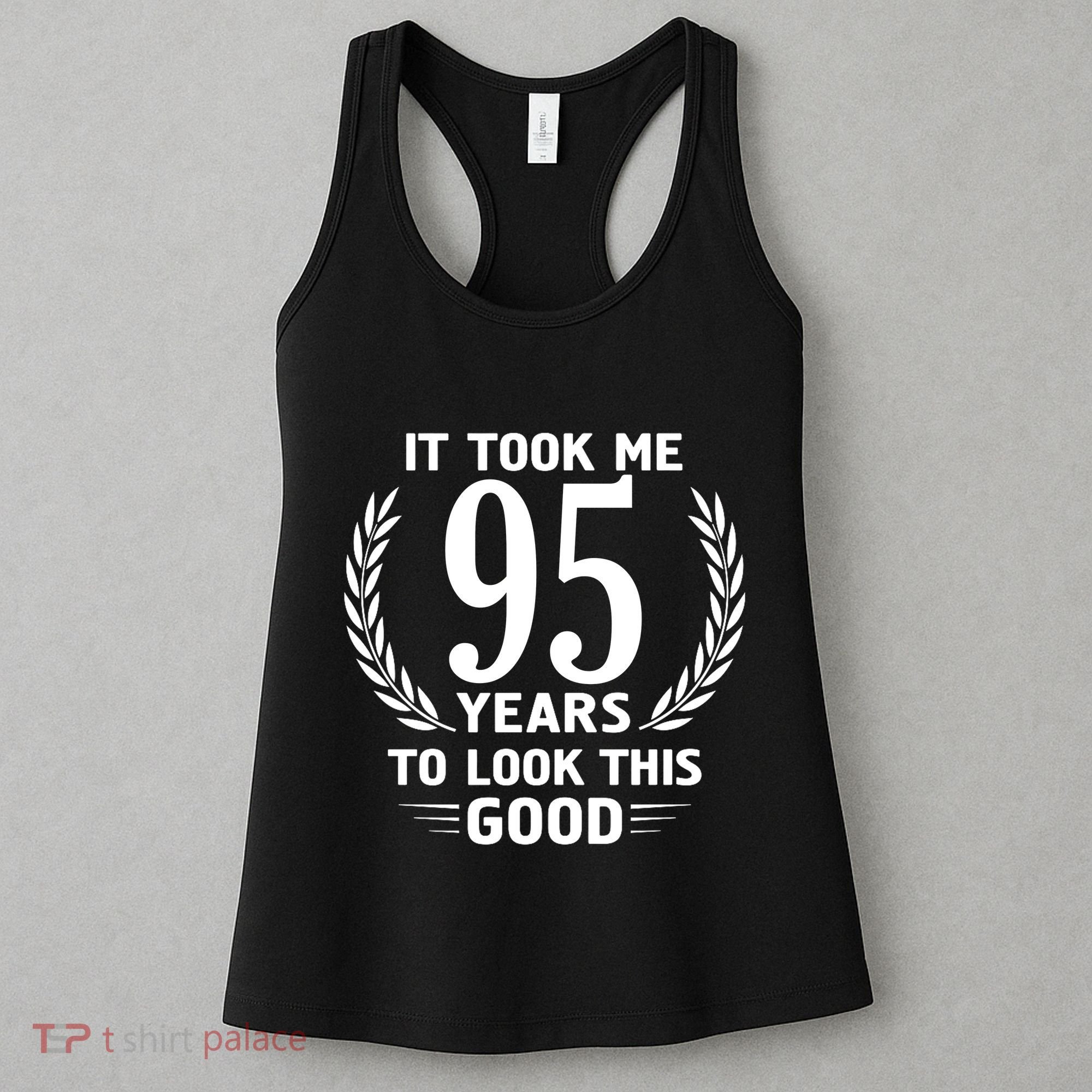 It Took Me 95 Years To Look This Good 95th Birthday Women's Tank Top