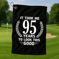 It Took Me 95 Years To Look This Good 95th Birthday Golf Towel thumb 1