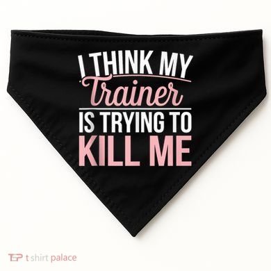 I Think My Trainer Is Trying To Kill Me Funny Gym USA-Made Doggie Bandana