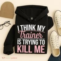I Think My Trainer Is Trying To Kill Me Funny Gym Hoodie thumb 4