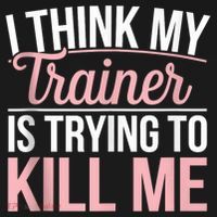 I Think My Trainer Is Trying To Kill Me Funny Gym Sweatshirt thumb 3