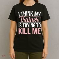 I Think My Trainer Is Trying To Kill Me Funny Gym T-Shirt thumb 4