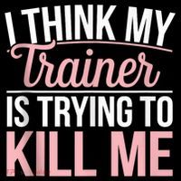 I Think My Trainer Is Trying To Kill Me Funny Gym Women's Hoodie thumb 2