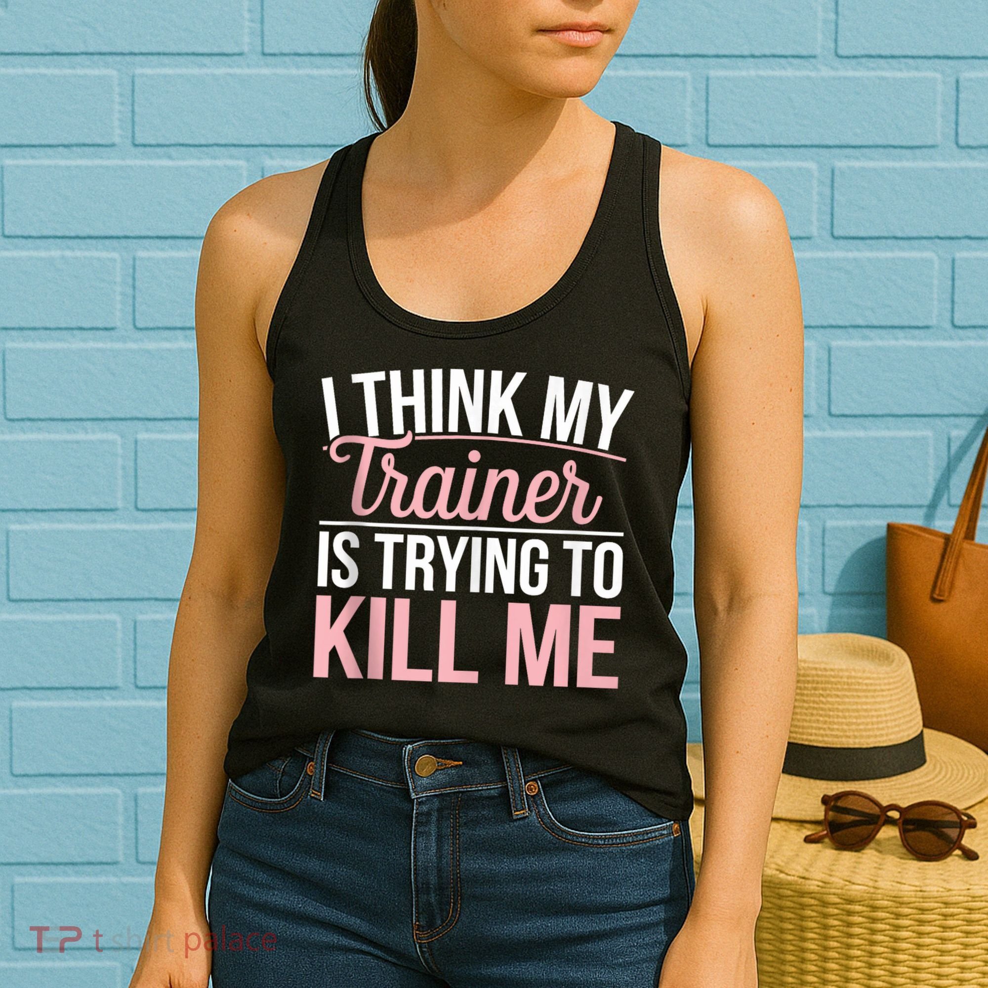 I Think My Trainer Is Trying To Kill Me Funny Gym Women's Tank Top
