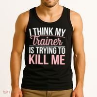 I Think My Trainer Is Trying To Kill Me Funny Gym Tank Top thumb 3