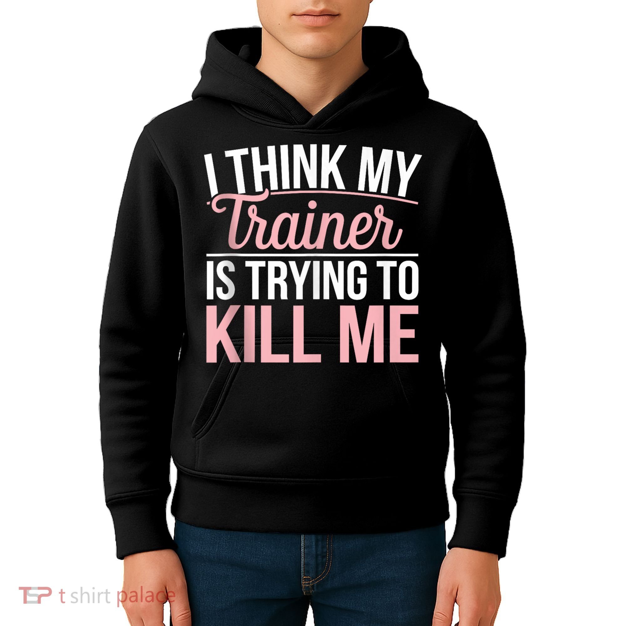 I Think My Trainer Is Trying To Kill Me Funny Gym Kids Hoodie