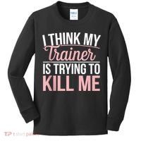 I Think My Trainer Is Trying To Kill Me Funny Gym Kids Long Sleeve Shirt thumb 0