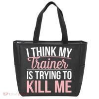 I Think My Trainer Is Trying To Kill Me Funny Gym Tote Bag thumb 0