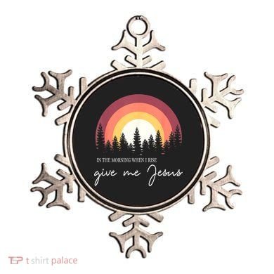 In The Morning When I Rise Give Me Jesus Ornament