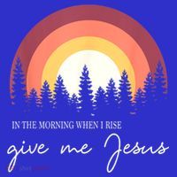 In The Morning When I Rise Give Me Jesus Sweatshirt thumb 3