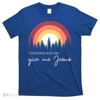 In The Morning When I Rise Give Me Jesus T-Shirt thumb 0