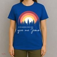 In The Morning When I Rise Give Me Jesus T-Shirt thumb 4