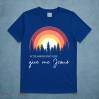 In The Morning When I Rise Give Me Jesus T-Shirt thumb 5