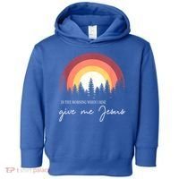 In The Morning When I Rise Give Me Jesus Toddler Hoodie thumb 0