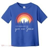 In The Morning When I Rise Give Me Jesus Toddler T-Shirt thumb 0