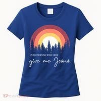 In The Morning When I Rise Give Me Jesus Women's T-Shirt thumb 0