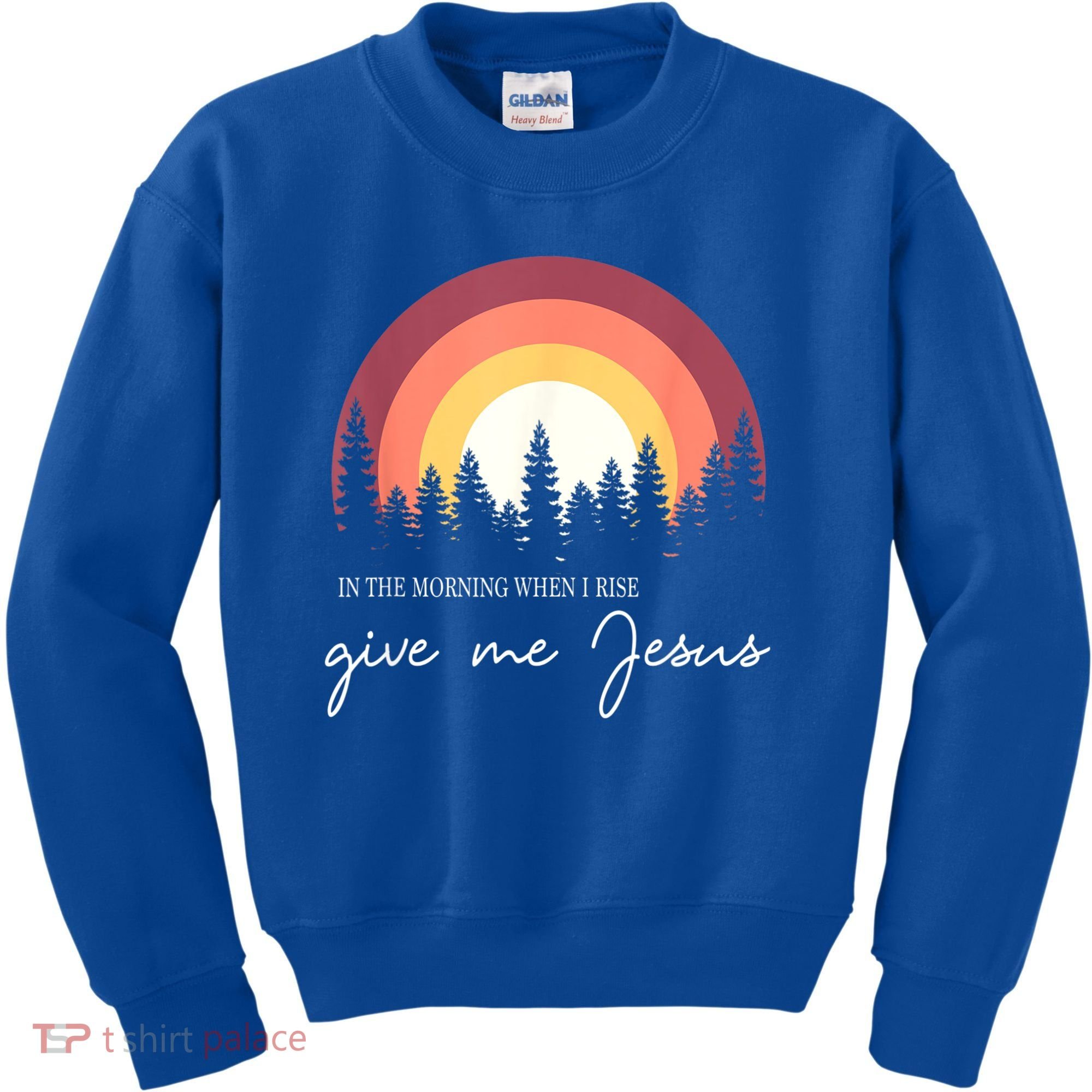 In The Morning When I Rise Give Me Jesus Kids Sweatshirt