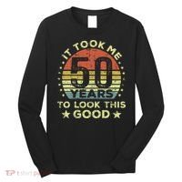 It Took Me 50 Years To Look This Good 50th Birthday Long Sleeve Shirt thumb 0
