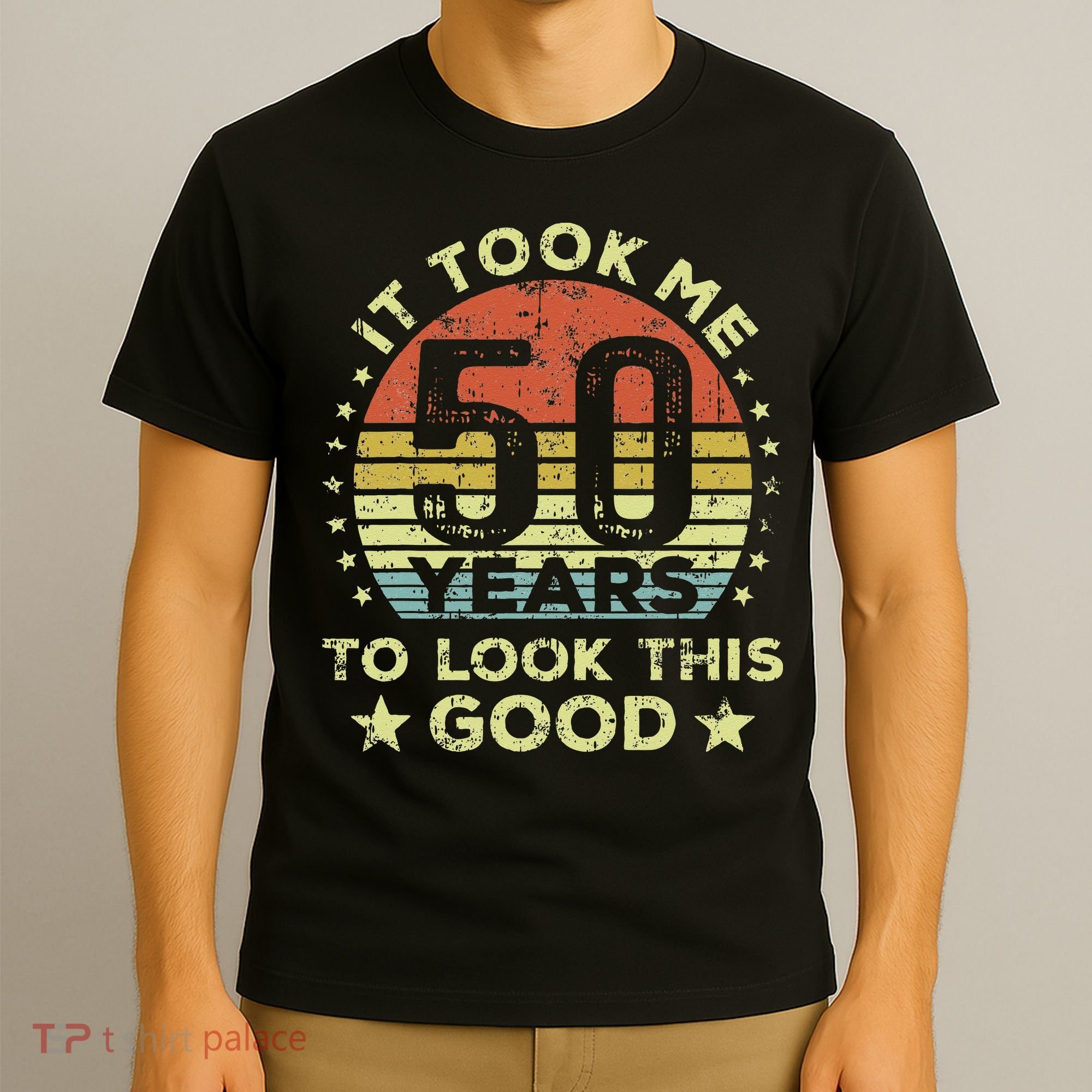 It Took Me 50 Years To Look This Good 50th Birthday T-Shirt