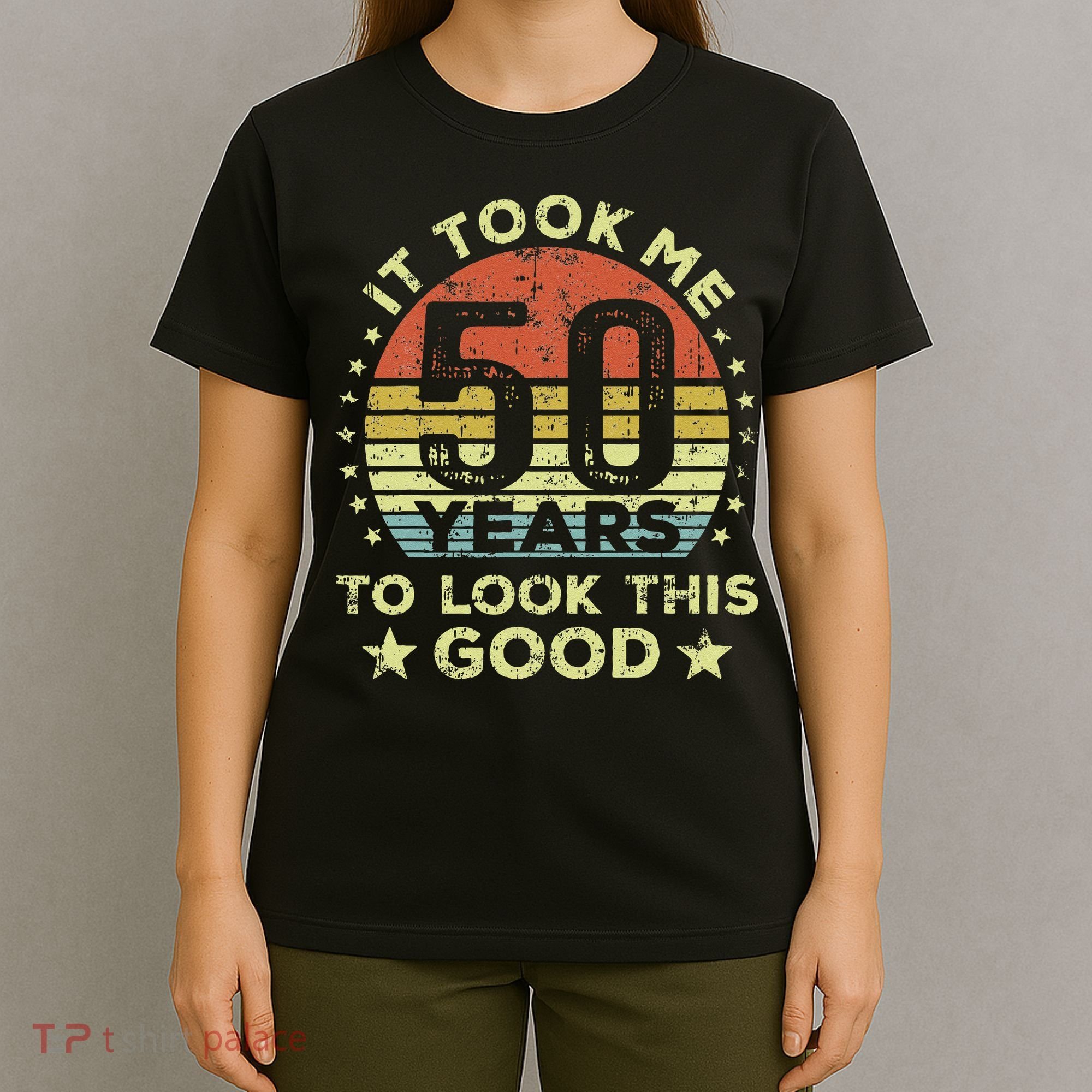 It Took Me 50 Years To Look This Good 50th Birthday T-Shirt