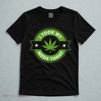 I Took My Meds Today Marijuana Funny Weed Cannabis Sayings T-Shirt thumb 5