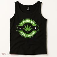 I Took My Meds Today Marijuana Funny Weed Cannabis Sayings Tank Top thumb 2