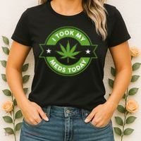 I Took My Meds Today Marijuana Funny Weed Cannabis Sayings Women's T-Shirt thumb 2