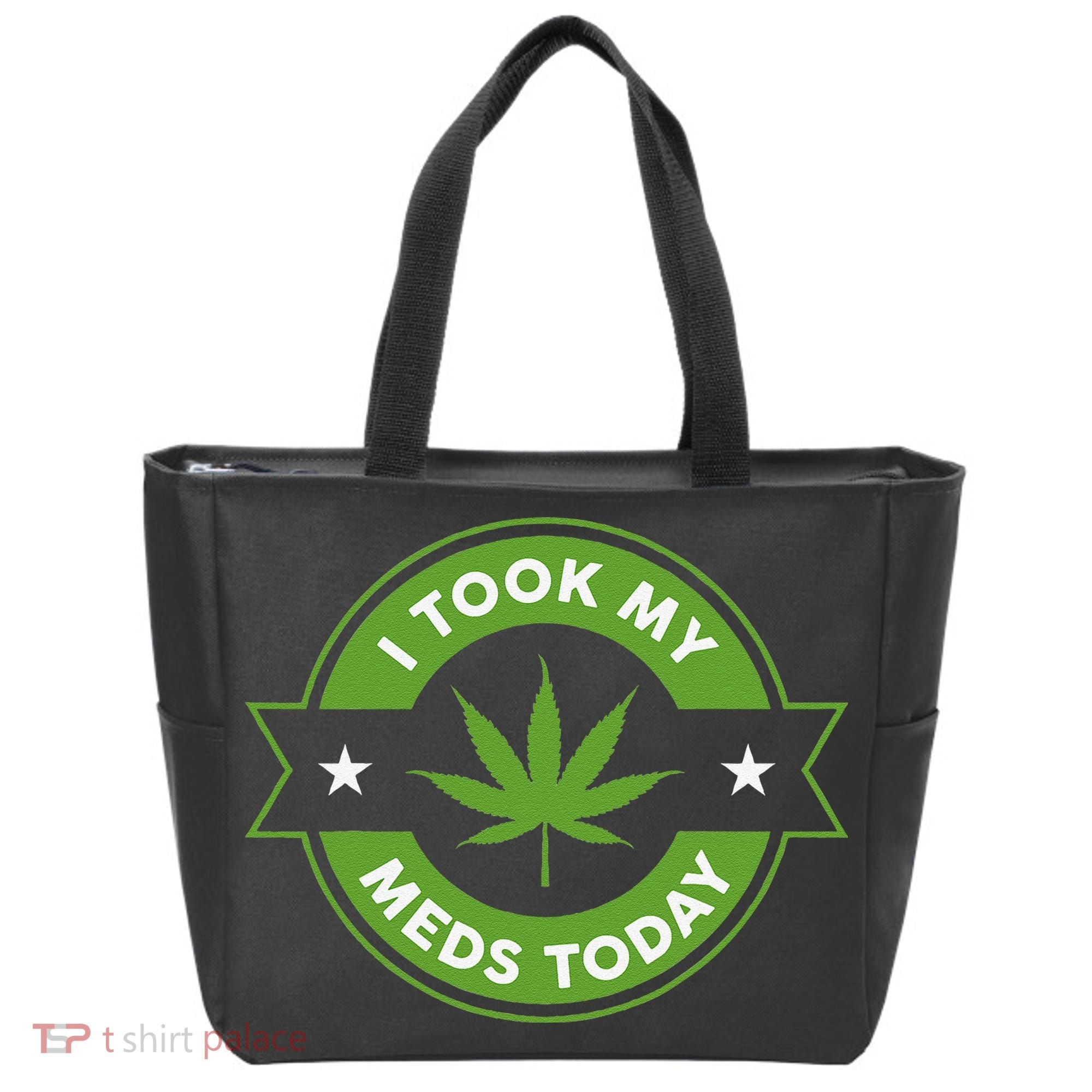 I Took My Meds Today Marijuana Funny Weed Cannabis Sayings Tote Bag