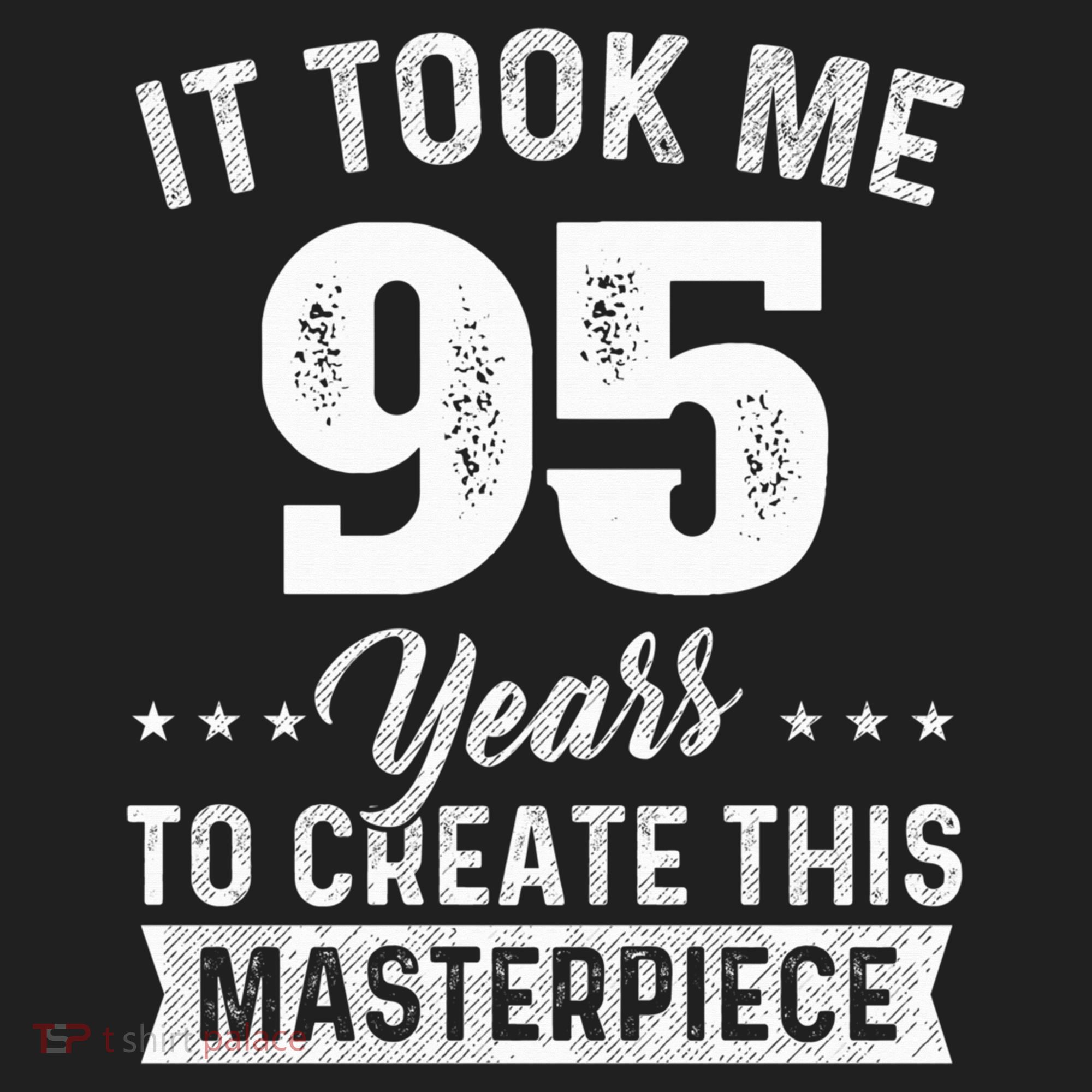 It Took Me 95 Years Masterpiece 95th Birthday 95 Years Old Women's Sweatshirt