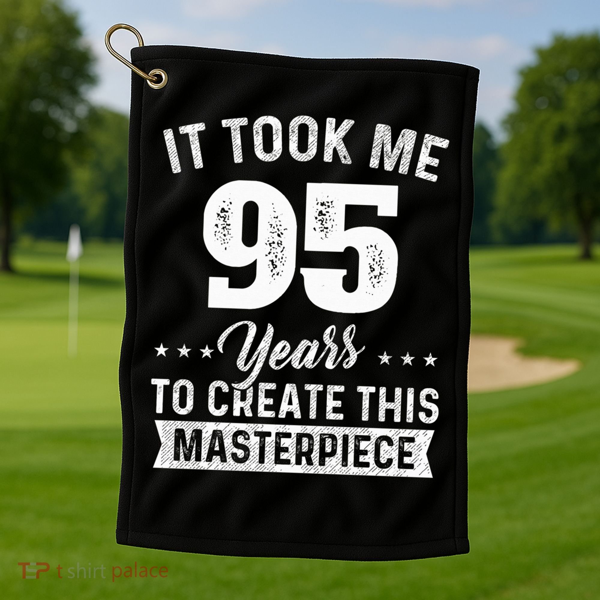 It Took Me 95 Years Masterpiece 95th Birthday 95 Years Old Golf Towel