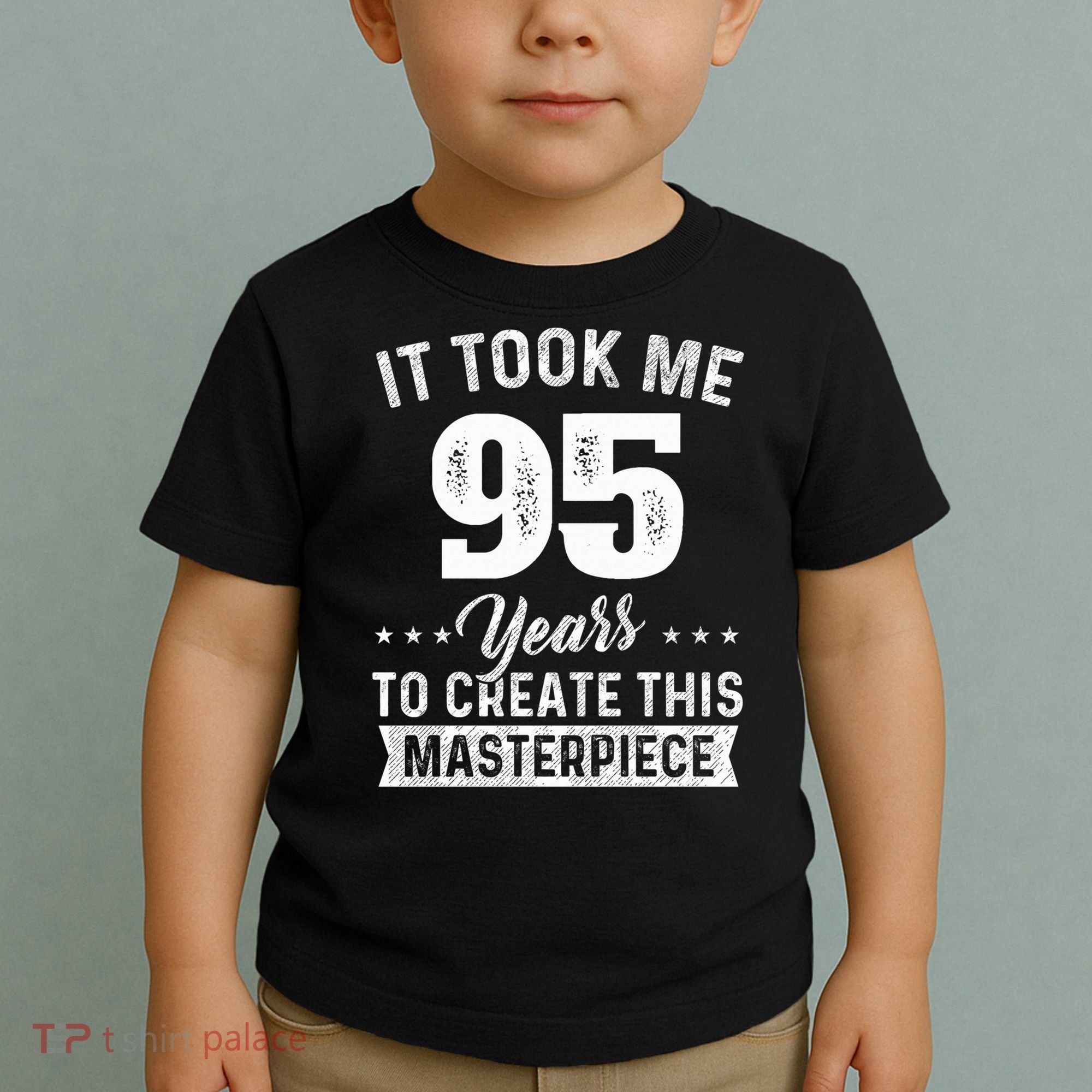 It Took Me 95 Years Masterpiece 95th Birthday 95 Years Old Toddler T-Shirt