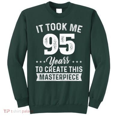 It Took Me 95 Years Masterpiece 95th Birthday 95 Years Old Sweatshirt