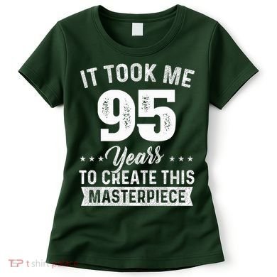 It Took Me 95 Years Masterpiece 95th Birthday 95 Years Old Women's T-Shirt