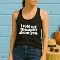 I Told My Therapist About You Funny Women's Tank Top thumb 2