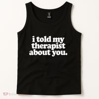 I Told My Therapist About You Funny Tank Top thumb 2