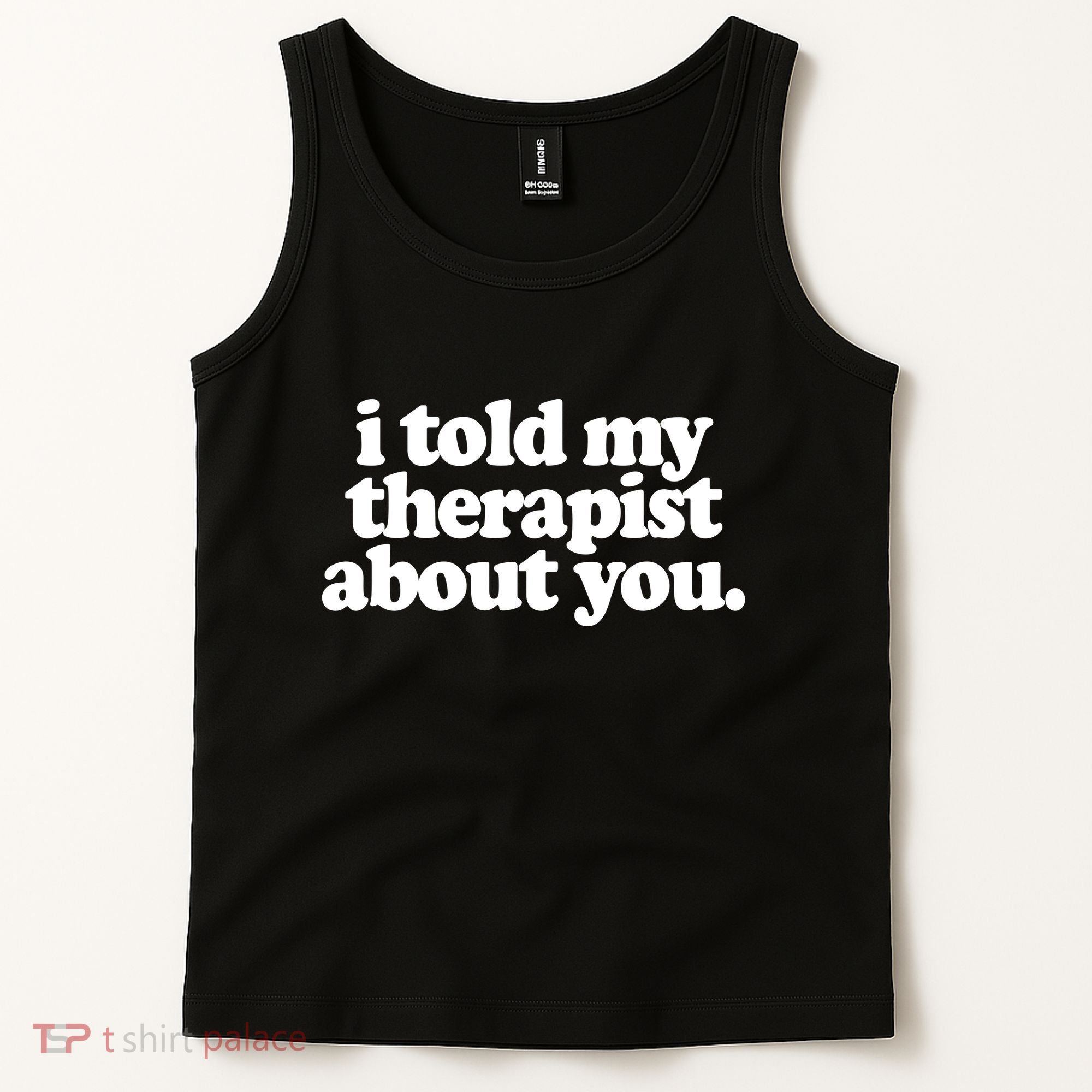 I Told My Therapist About You Funny Tank Top